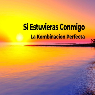 La Kombinacion Perfecta - Si Estuvieras Conmigo
