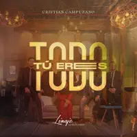 Tú Eres Todo — Linaje Ministerio, Cristian Campuzano