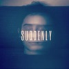 Suddenly