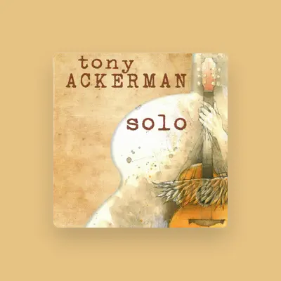 Listen to Tony Ackerman, watch music videos, read bio, see tour dates & more!