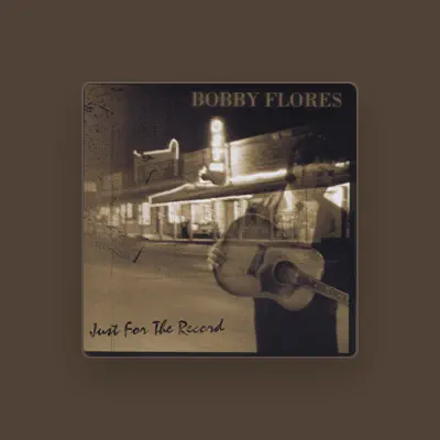 Listen to Bobby Flores, watch music videos, read bio, see tour dates & more!