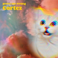 Prove Me Wrong - Single - Cortez