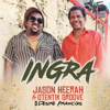 Ingra - Jason Heerah, Otentik Groove & Désiré François