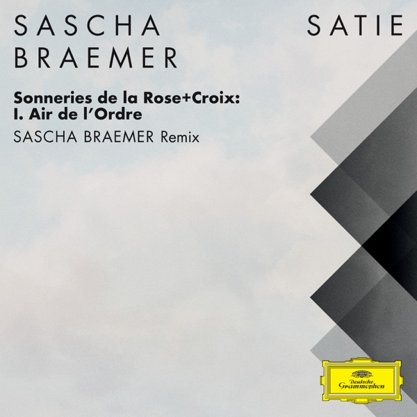Sonneries de la Rose+Croix: I. Air de l'Ordre (Sascha Braemer Remix) [FRAGMENTS / Erik Satie] - Single