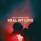 Heal My Love - Matvey Emerson & Dante lyrics