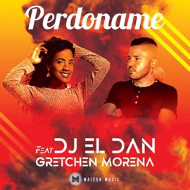 Perdóname (feat. Gretchen Morena) Dj El Dan