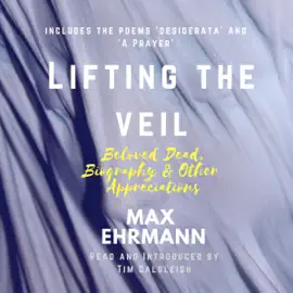 Lifting the Veil: Beloved Dead, Biography and Other Appreciations (Unabridged)