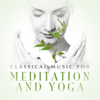 Classical Music for Meditation and Yoga - Verschillende artiesten
