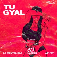 Tu Gyal (feat. La Mentalidad) - Single - Nazeth