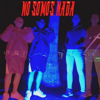 No somos nada (feat. CHANTHER) - Single