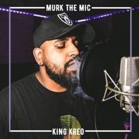 Murk the Mic - Single - King Kreo