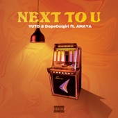 NEXT TO U (feat. AMAYA) artwork