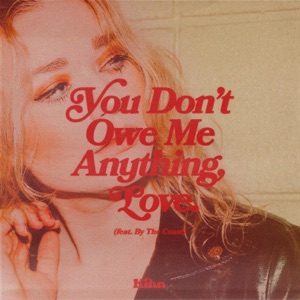 You Don't Owe Me Anything, Love (feat. By the Coast) - Single