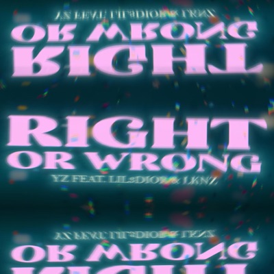 Right or Wrong (feat. LiL3Dior & LKNZ) - Single