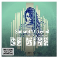 Be Mine (feat. Diogo Araujo) - Single - Samant D'legend