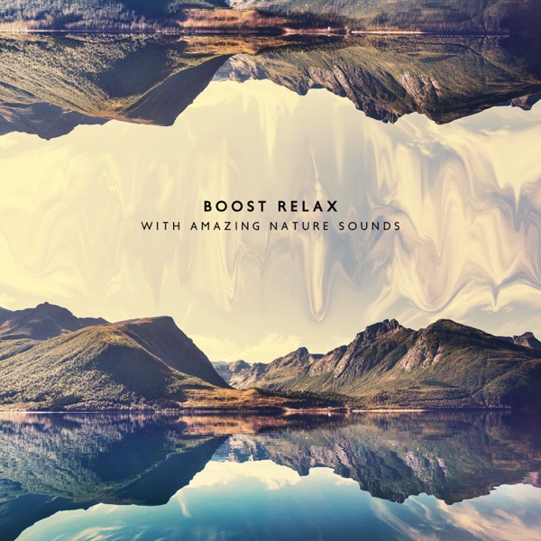 Boost Relax with Amazing Nature Sounds