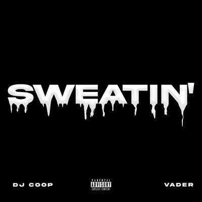 Sweatin (feat. Dj Coop) - Single