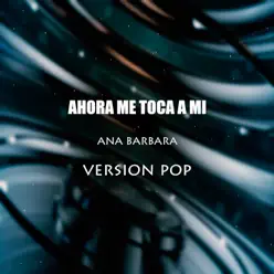 Ahora Me Toca a Mí (Versión Pop) - Single - Ana Bárbara
