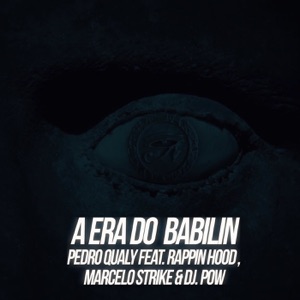 A Era do Babilin (feat. Rappin Hood, Marcelo Strike & DJ Pow)