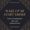 Mi start Smoke (feat. Toba Di Badmahiny Hpn Gad AlukarDiLion) - EP