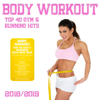 Body Workout - Top 40 Gym & Running Hits 2018 / 2019 (The Fitness Playlist Compilation) - Various Artists