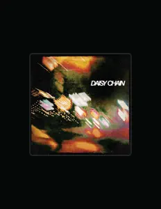 Ακούστε περιεχόμενο από Daisy Chain, παρακολουθήστε μουσικά βίντεο, διαβάστε το βιογραφικό, δείτε ημερομηνίες περιοδείας, και πολλά ακόμη!