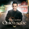 Alexis Escobar - Quien Sabe