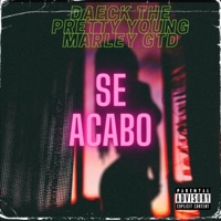 Se Acabo (2021 Remastered Version) - Single - Daeck The Pretty Young & Marley GTD
