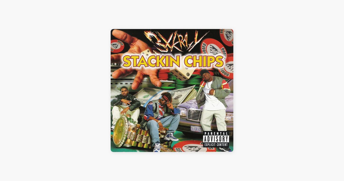 Stackin Chips - Album by 3X Krazy - Apple Music