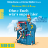 Ohne Euch wär's super hier - Urlaub mit der buckligen Verwandtschaft (Ungekürzt) - Dietmar Bittrich