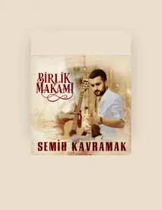 Semih Kavramakを聴いたり、ミュージックビデオを鑑賞したり、経歴やツアー日程などを確認したりしましょう！