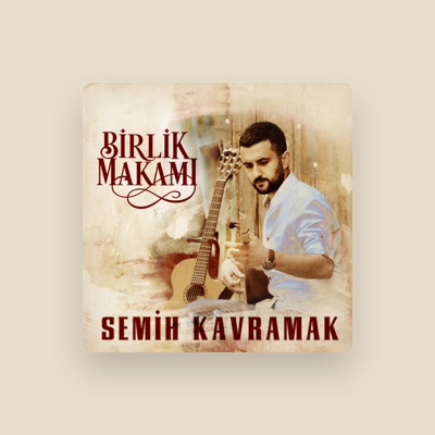 Hör dir Semih Kavramak an, schau dir Musikvideos an, lies die Biografie, finde Tourdaten und mehr!