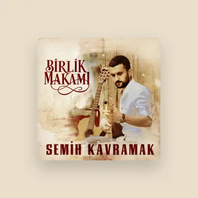 Listen to Semih Kavramak, watch music videos, read bio, see tour dates & more!