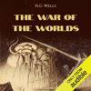 The War of the Worlds (Unabridged) - H.G. Wells