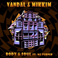 Body & Soul (feat. MC Turner) - Single - Vandal & Mikkim