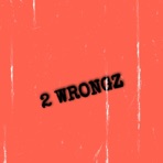 2 Wrongz - Single