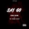 Say Go (feat. Kd Young Cocky) - King Bone lyrics