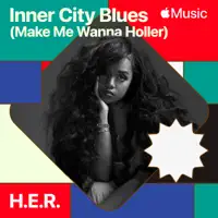 Inner City Blues (Make Me Wanna Holler) — H.E.R.