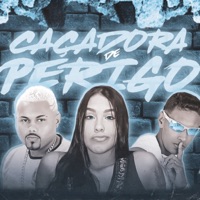 Caçadora de Perigo - Single - Gui da Tropa, Salah do Nordeste & MC Ali
