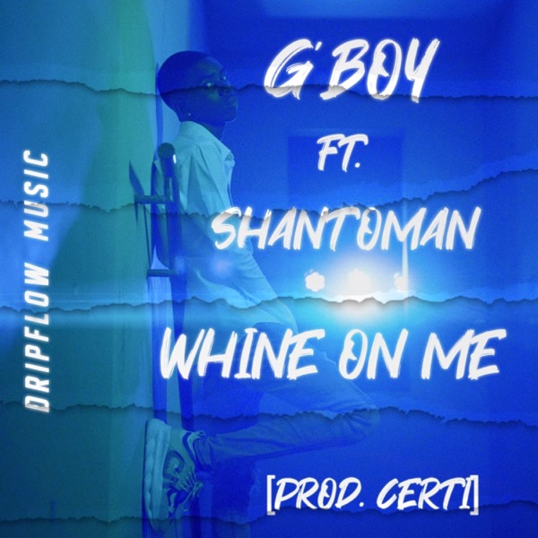 whine on me (feat. Shantoman)