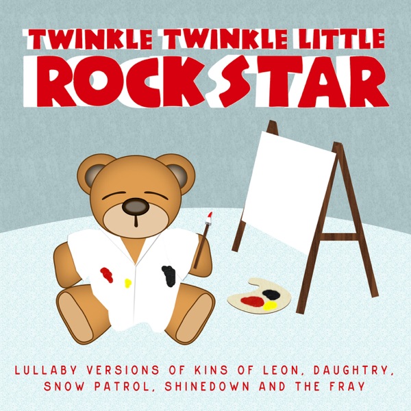 Lullaby Versions of Kings of Leon, Daughtry, Snow Patrol, Shinedown and the Fray