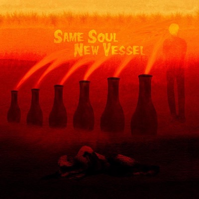 Same Soul New Vessel - EP
