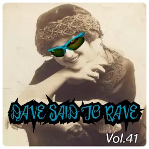 Dave Said To Rave, Vol. 41