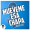 Mueveme Esa Chapa (Brasilero) - El aleex deejay lyrics