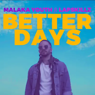 Better Days (feat. Lapskillz) - Single - Malaka Youth