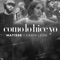 Como Lo Hice Yo - Matisse & Carin Leon lyrics