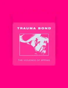 Escucha a Trauma Bond, mira vídeos musicales, lee la biografía, consulta fechas de giras y mucho más.