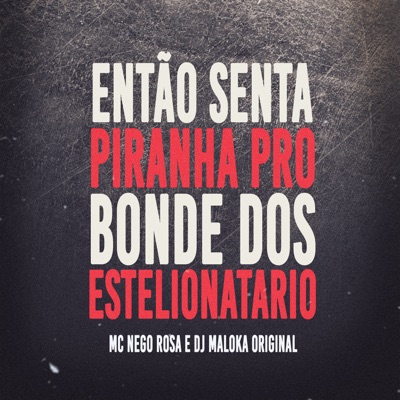 Então Senta Piranha pro Bonde dos Estelionatário - Single