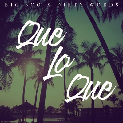Que Lo Que (feat. Dirty Words) - Single