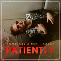Patiently - Single - Zomblaze & Ben T Kadar